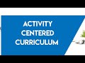 ACTIVITY CENTERED CURRICULUM