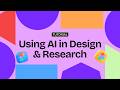Using AI in Design &amp; Research