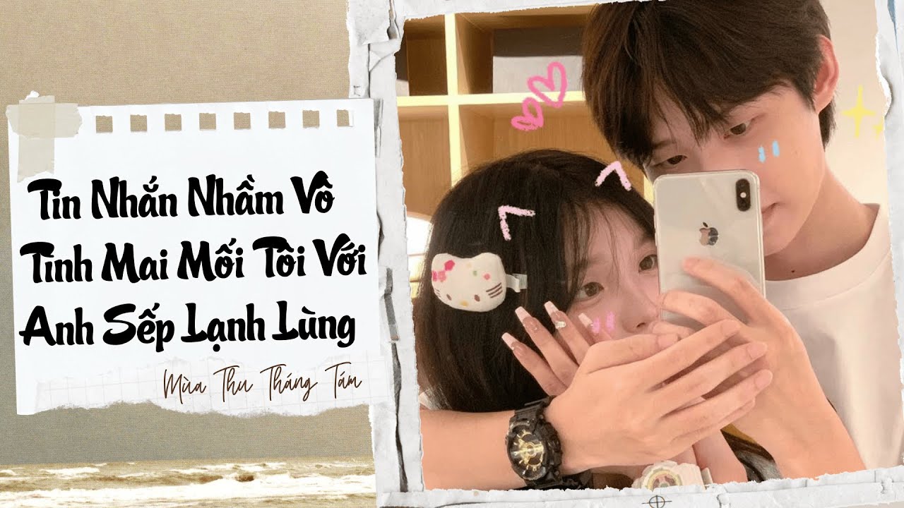 [ TRUYỆN AUDIO ] TIN NHẮN NHẦM VÔ TÌNH 