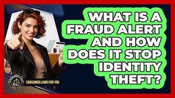 What Is A Fraud Alert And How Does It Stop Identity Theft? - Consumer Laws For You