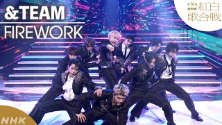 【#NHK紅白】&TEAM「FIREWORK」今年 日韓でミリオンヒット｜紅白歌合戦｜NHK