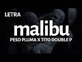 malibu (letra) Peso Pluma &amp; Tito Double P