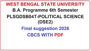 WBSU B.A. Programme 6th Semester PLSGDSB04T-POLITICAL SCIENCE (DSE2) Final Suggestion 2026