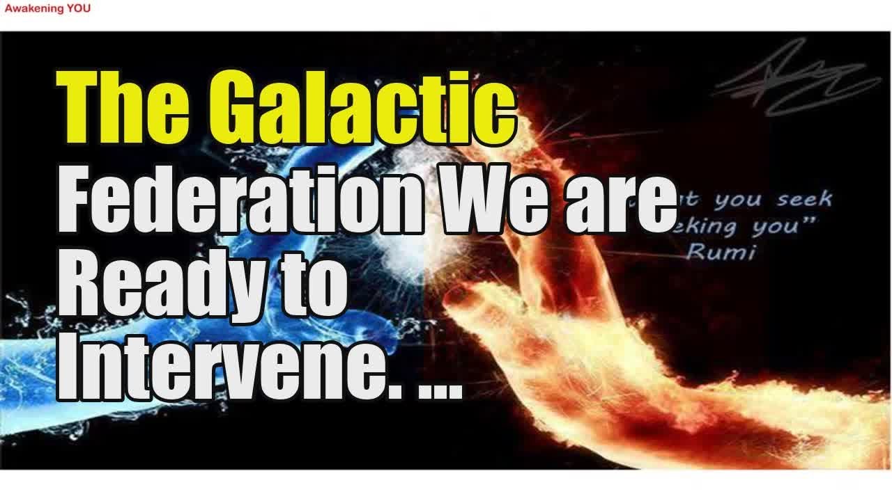 The Galactic Federation~ We are Ready to Intervene - YouTube
