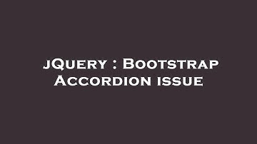jQuery : Bootstrap Accordion issue