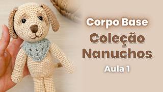 Cachorrinho Amigurumi para Bebê: Como Fazer o Corpo Base em Crochê (Aula 1) | Coleção Nanuchos