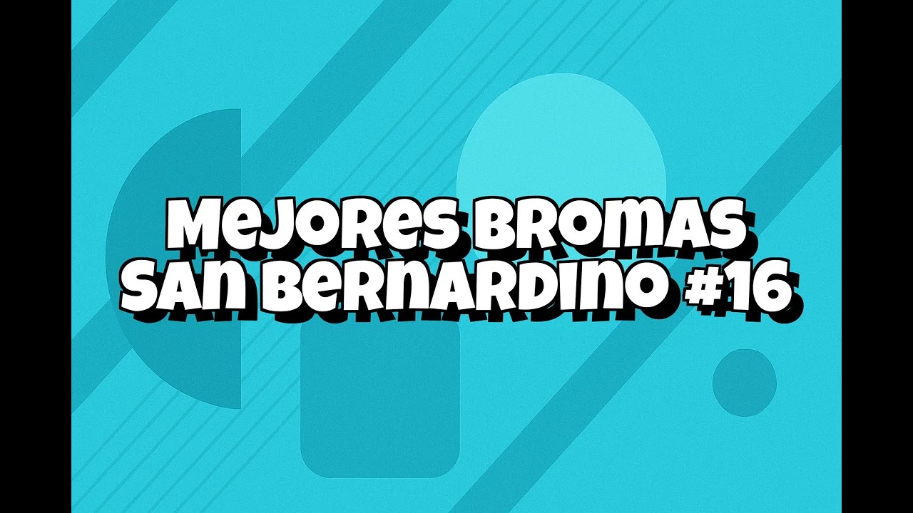 Recopilacion Mejores Bromas San Bernardino - #016