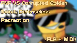 FNF Corrupted Golden Scout, Defenseless Recreation (FLP + MIDI)
