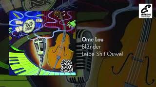 Bl3nder - Ome Lou