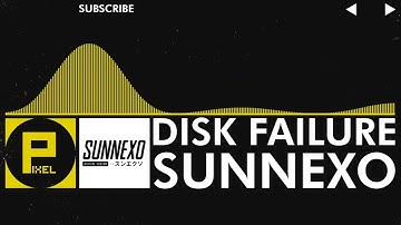 [Electro/Breaks] - Sunnexo - Disk Failure
