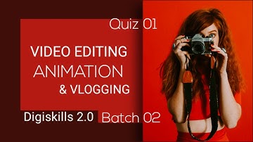 Digiskills 2.0 | Video Editing, Animation And Vlogging | quiz 1 | Batch 2 |Manzoor Mohmand