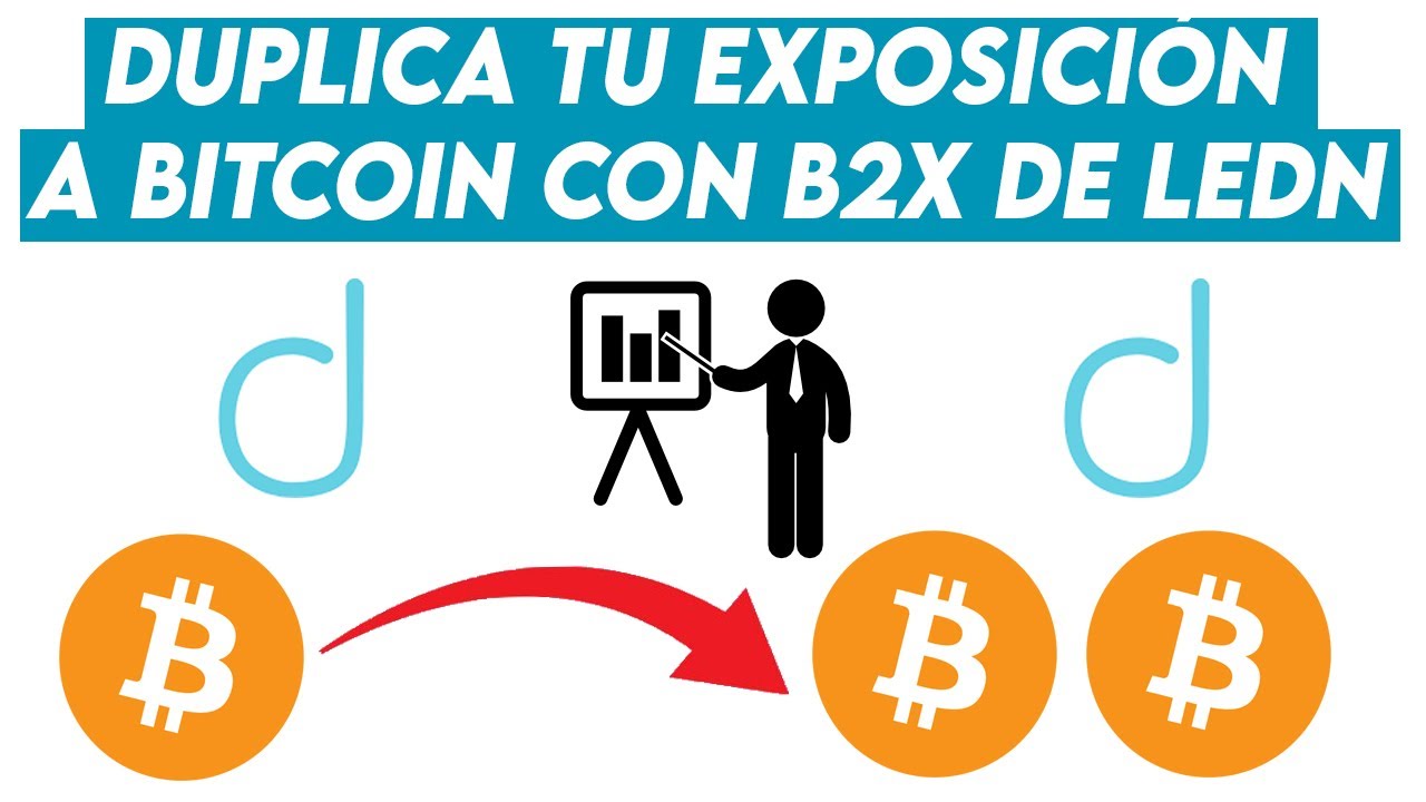 Duplica tu exposición a BITCOIN con B2X de Ledn