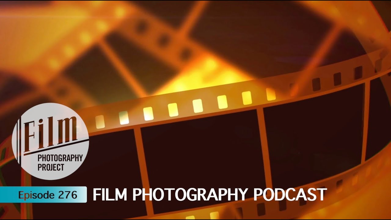 Film Photography Podcast Episode 276 (Audio) YouTube