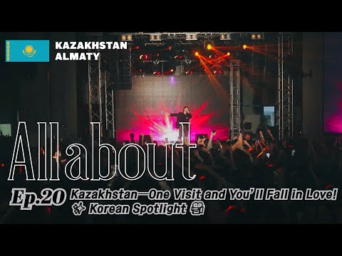 [All about] Kazakhstan✨ Korea Spotlight / Μία Επίσκεψη και Θα Ερωτευτείτε!