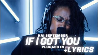 Kai September - If I Got You | Plugged In   Lyrics