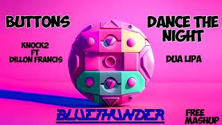 Dua Lipa  - Dance The Night VS Knock2 feat.  Dillon Francis - Buttons  (Bluethunder Mashup) - Free