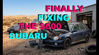 Finally Fixing the $600 2002 Subaru Impreza + Various Misadventures
