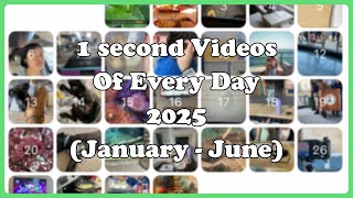 1 Second Videos 2025 (January - June)