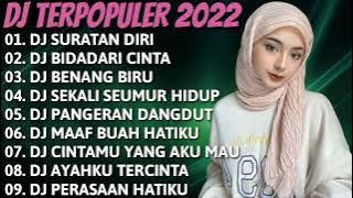 DJ TERBARU 2022🌹DJ SURATAN DIRI || DJ BIDADARI CINTA FULL BASS || DJ BENANG BIRU