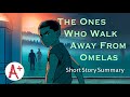 The Ones Who Walk Away from Omelas - Short Story Summary