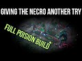 Giving the Necromancer a 2nd Chance, Going ALL in on Poison  - God Forsaken