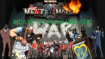 TF2: Heavy VS Pyro War Update!]-[Meet Your Match!]