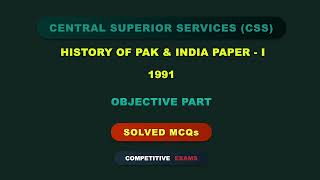 CSS 1991 History of Pakistan &amp; India Paper-1 Solved MCQs | Objective Part