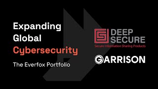 Expanding Global Security with Deep Secure & Garrison Hardsec Technology | The Everfox Portfolio