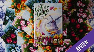 WINDMILLS AND TULIPS AND DELFTWARE, OH MY!   A Gift of Tulips Review