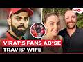 Virat Kohli's fans AB*SE Travis Head's wife after the cricketers' on-field fight; Head's wife REACTS