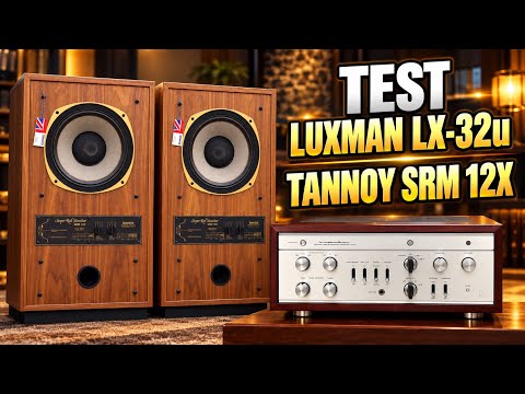 TEST LUXMAN LX -   TEST LUXMAN LX-32u & TANNOY SUPER RED MONITOR SRM 12X 