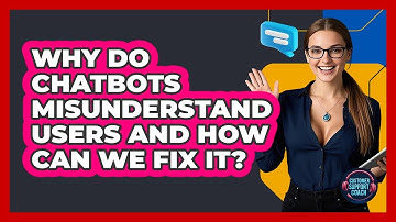 Why Do Chatbots Misunderstand Users And How Can We Fix It? - Customer Support Coach