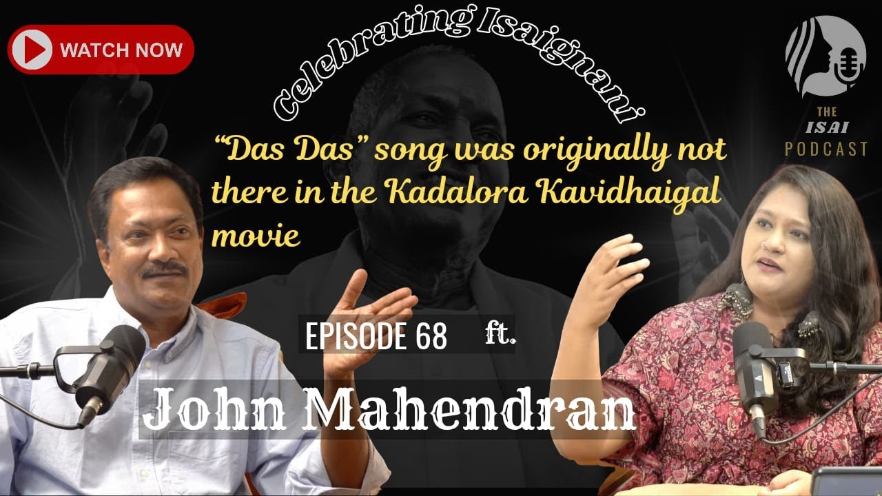 Celebrating Raja - The Isai Podcast by K R Soundarya Ep. 68  Ft. Dir. John Mahendran 