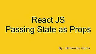 Turorial 10 | ReactJS Passing State as props