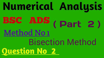 Numerical Analysis | Bisection Menthod | Question No 2 | All Unversity Course | BSC  ADS | Part 2 .
