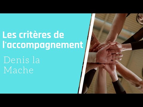 Les critères de l'accompagnement