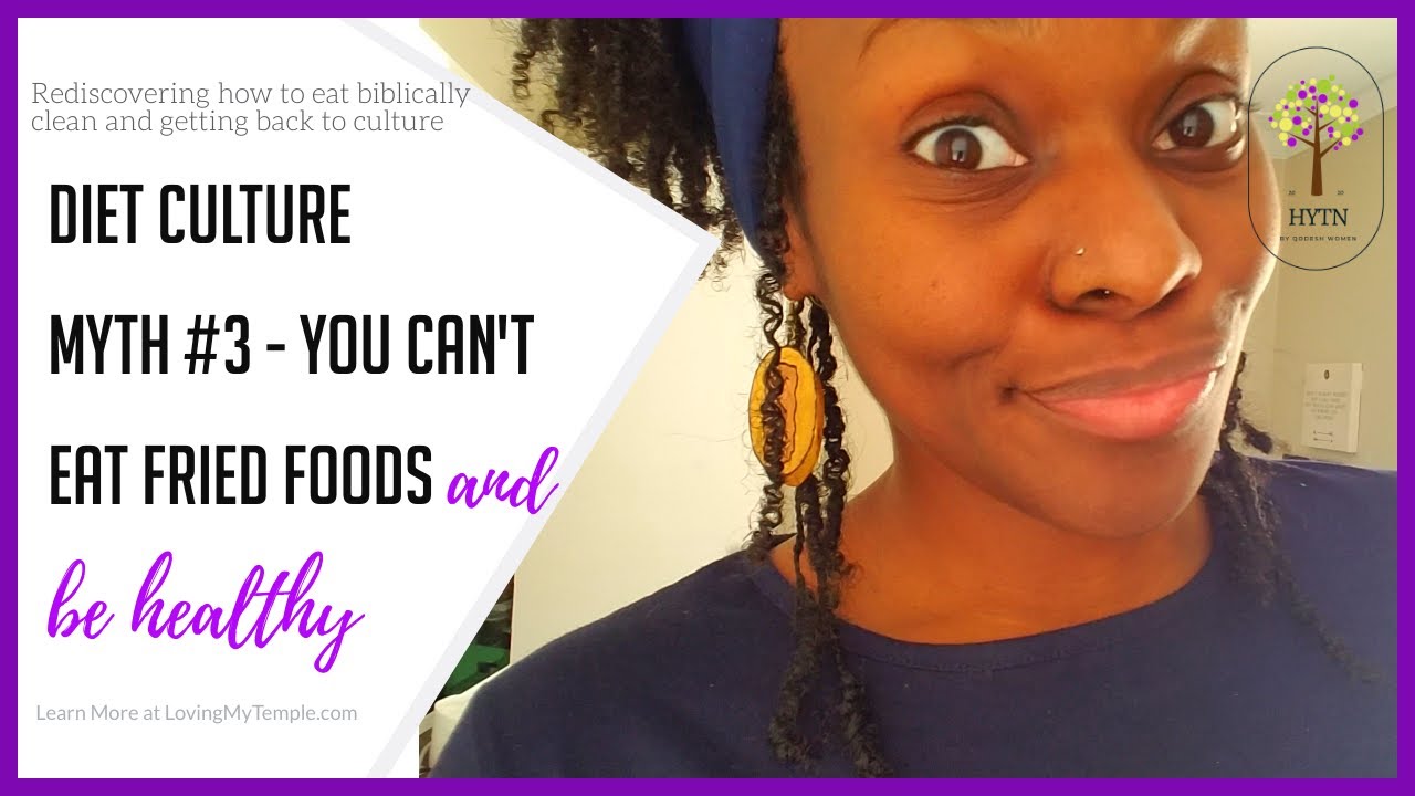 Diet Culture Myth 3 You can't eat fried foods and be healthy YouTube
