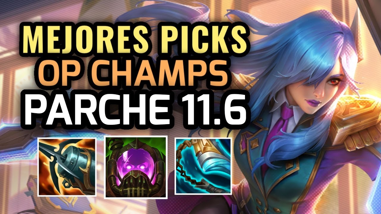MEJORES PICKS Y CAMPEONES OP PARCHE 11.6 League of Legends 2021 OP