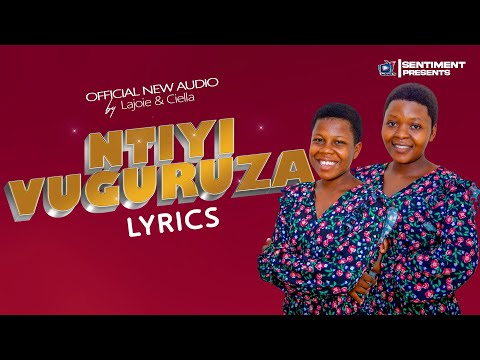 NTIYIVUGURUZA By Lajoie Ft Ciella Official Audio