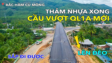 CẦU VƯỢT QL1A MỚI LÊN ĐÈO CÙ MÔNG ĐÃ THẢM NHỰA XONG | CAO TỐC BẮC HẦM CÙ MÔNG