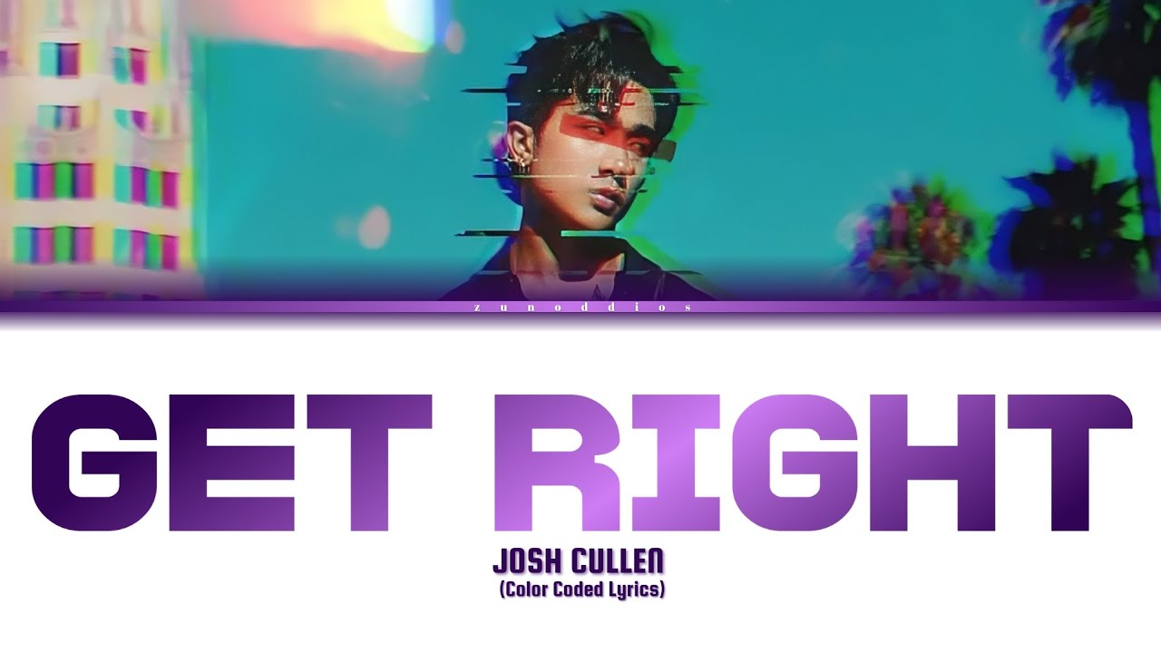 JOSH CULLEN 'Get Right' Lyrics [Color Coded] YouTube