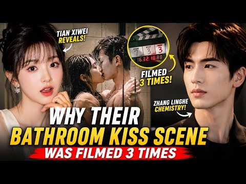 Tian Xiwei Reveals Why Her Bathroom Kiss Scene With Zhang Linghe Took 3 Takes 😱
