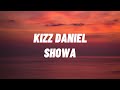 Kizz Daniel - Showa [Lyrics]