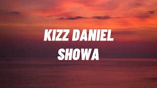 Kizz Daniel - Showa [Lyrics]