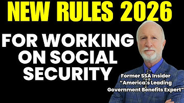NEW 2026 RULES Working And Receiving Social Security