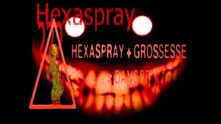 hexaspray + grossesse = danger (By  & Huda)