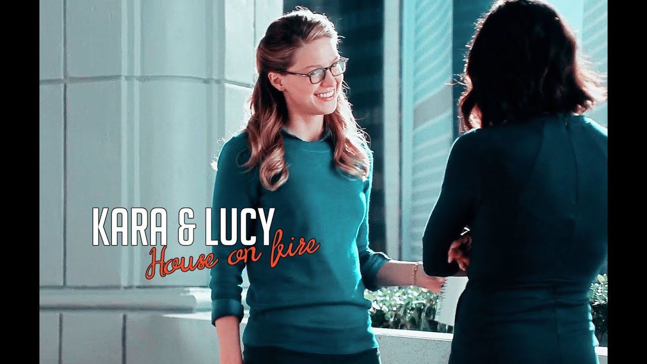 Kara & Lucy | House on fire