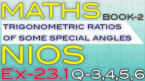 NIOS,Trigonometric Ratios of Some Special Angles,Ch-23,Ex-23.1