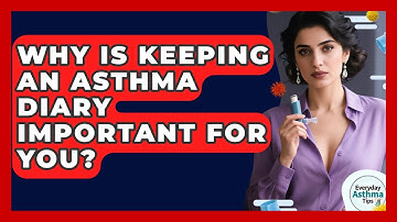 Why Is Keeping An Asthma Diary Important For You? - Everyday Asthma Tips