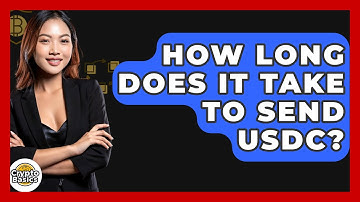 How Long Does It Take to Send USDC? - CryptoBasics360.com